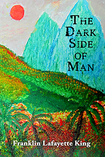 The Dark Side of Man by Franklin Lafayette King