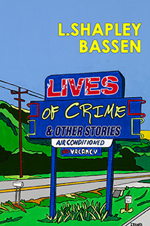 Lives of Crime and Other Stories by L. Shapley Bassen